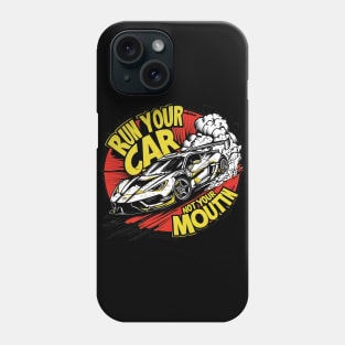 Run your car not your mouth fun race tee 3 Phone Case