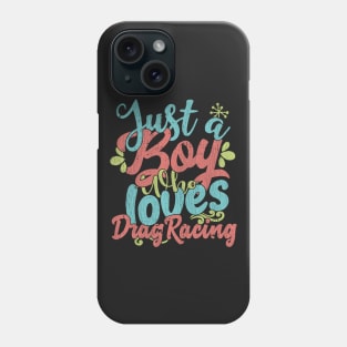 Mens Just A Boy Who Loves Drag racing Gift graphic Phone Case