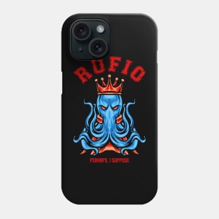 Rufio Perhaps I Suppose Phone Case