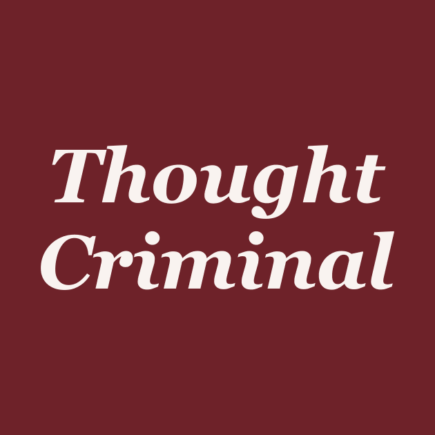 Thought criminal by 752 Designs