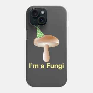 I'm a Fungi Phone Case