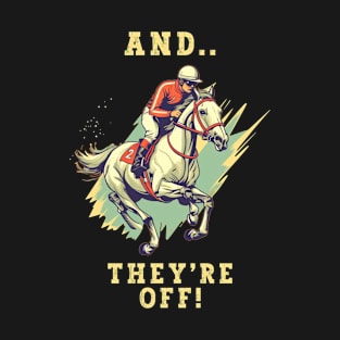 And. . They're Off! Horse Racing Riders T-Shirt