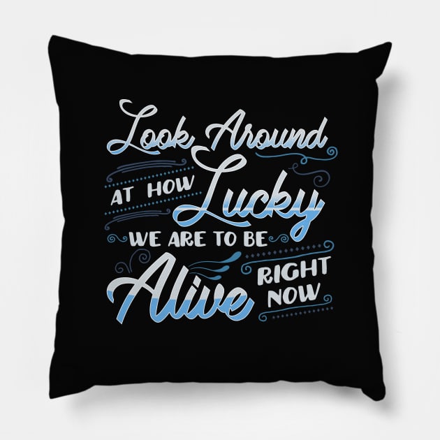 Hamilton Quote. Look Around How Lucky We Are... Pillow by KsuAnn