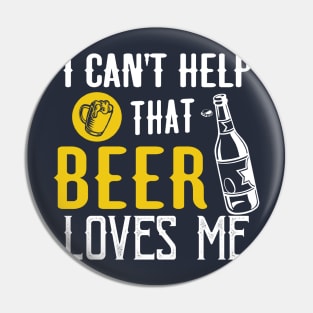 I can't help that Beer loves Me Pin