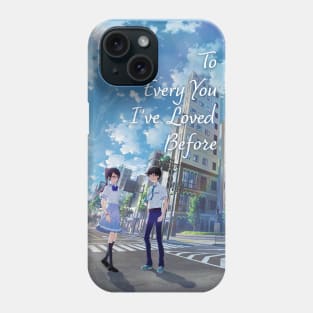 To Every You I've Loved Before Phone Case