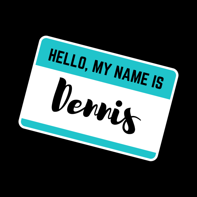 my name is dennis