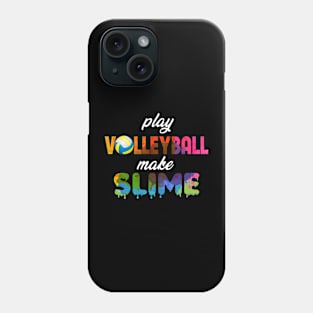 Play Volleyball Make Slime Phone Case