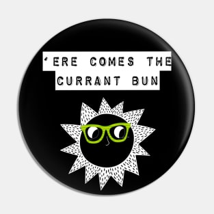 Here Comes The Currant Bun or should we say Sun Pin