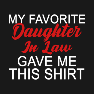 My Favorite Daughter in Law Gave Me This Funny Dad T-Shirt