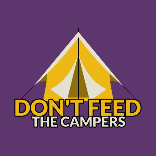 Don't feed the campers! T-Shirt