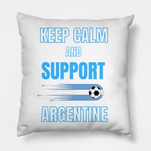 Keep calm and support Argentine Pillow