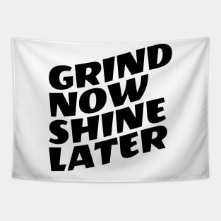 Grind Now Shine Later Tapestry