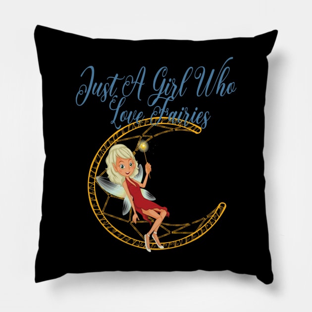 Just a girl who loves fairies Pillow by SurpriseART