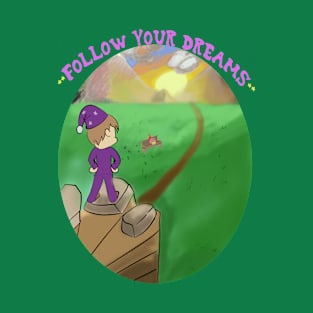 Follow your dreams T-Shirt