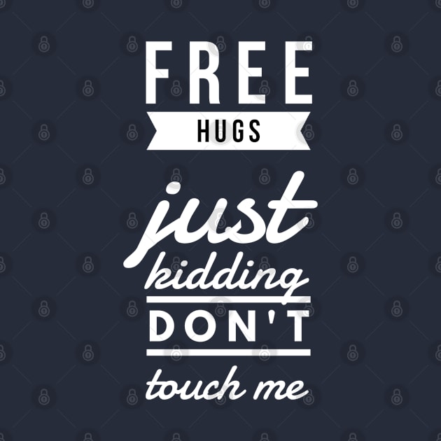 Free hugs just kidding don't touch me by Art Cube