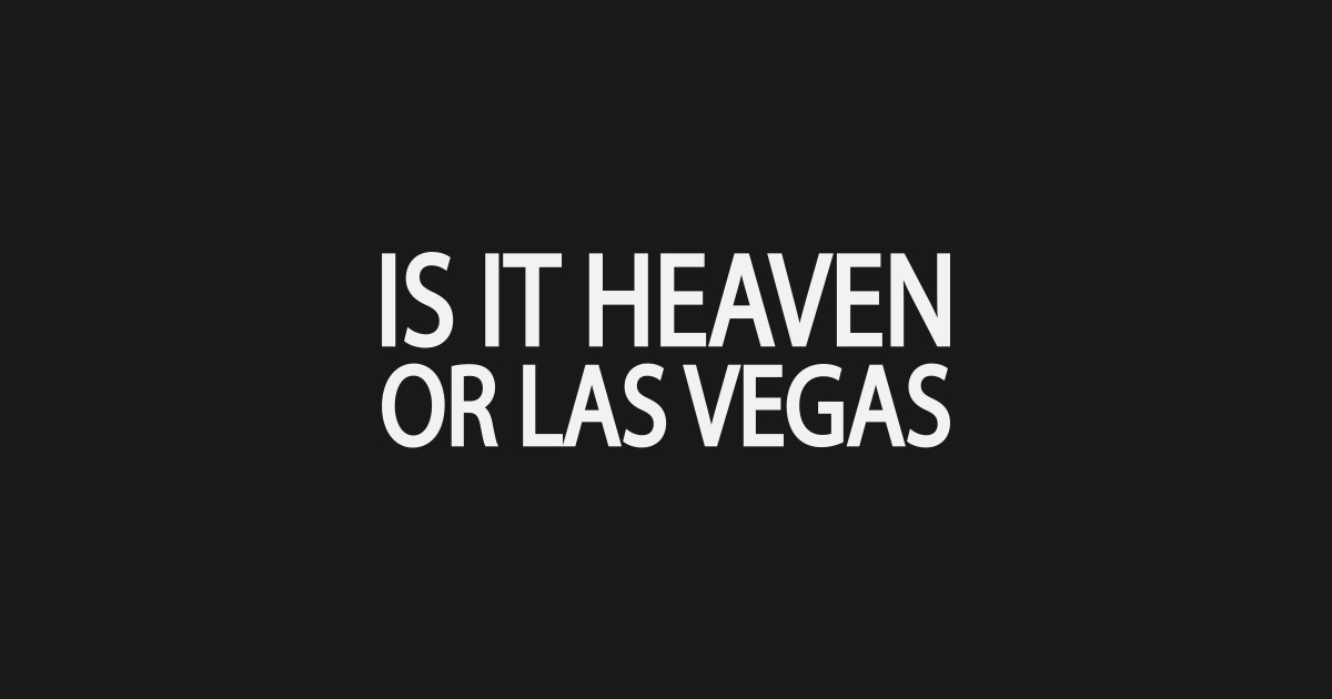 Is it heaven or Las Vegas Is It Heaven Or Las Vegas Sticker TeePublic