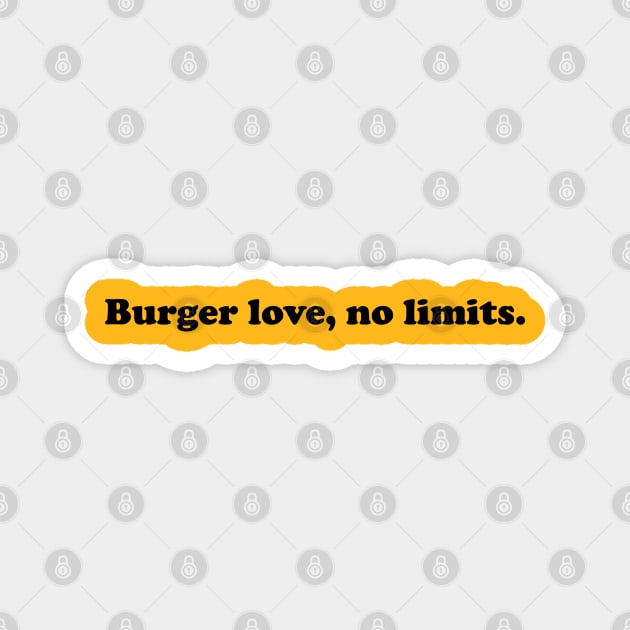 Burger Love, No Limits Magnet by TeeFusion-Hub