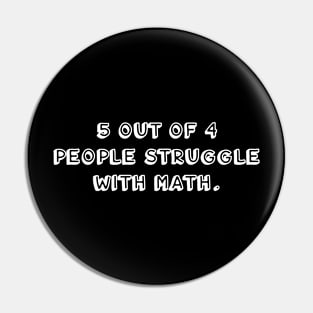 5 out of 4 people struggle with math (white) Pin