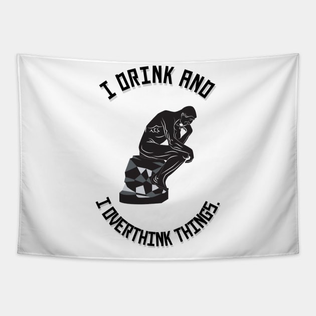 I Drink and I Overthink Things. Tapestry by Twisted Teeze 