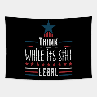 Think While Its Still Legal America Patriotic Tapestry