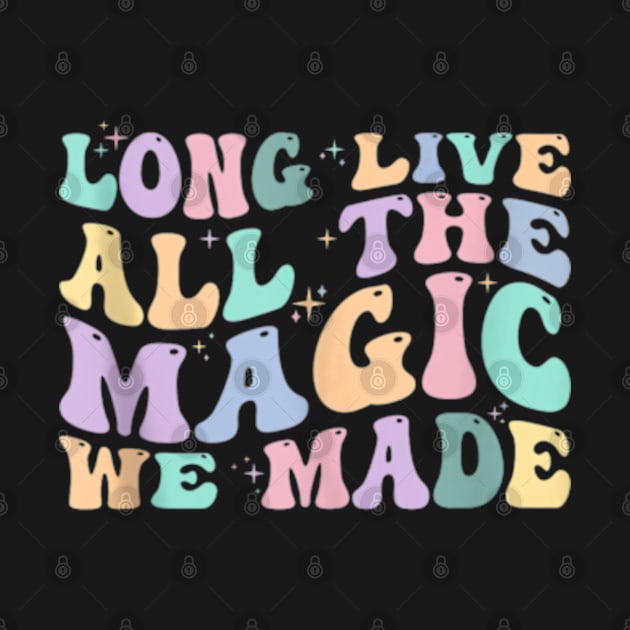 Long Live All The Magic We Made by AJIHAKEHA