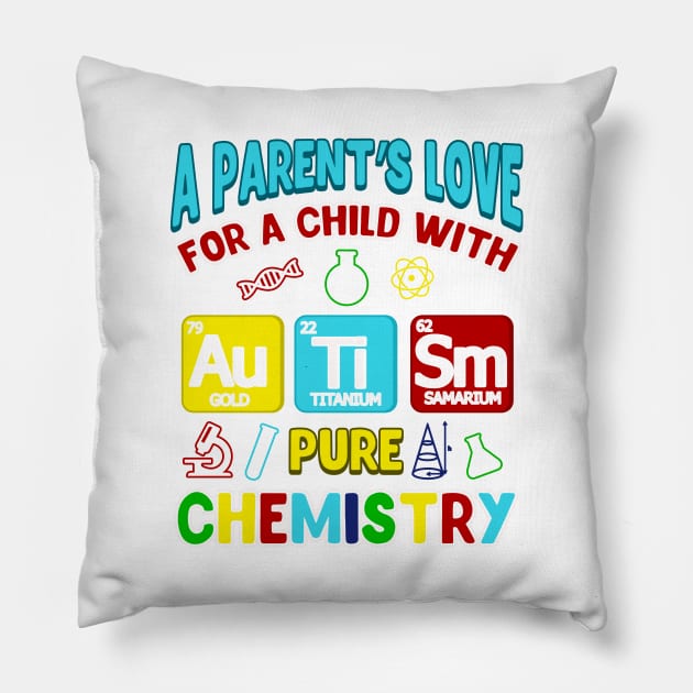 Parent's Love For Child With Autism Pure Chemistry Pillow by theperfectpresents