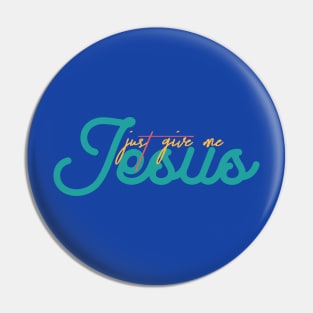 Just Give Me Jesus Pin