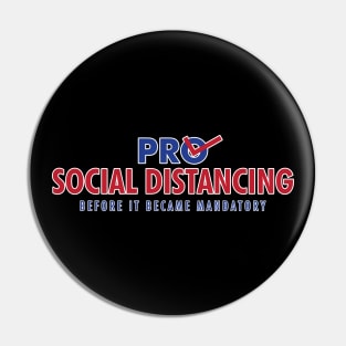 Pro Social Distancing Before It Became Mandatory (COVID-19) Pin
