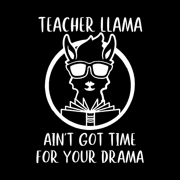 Teacher Llama Ain't Got Time For Your Drama by Rumsa