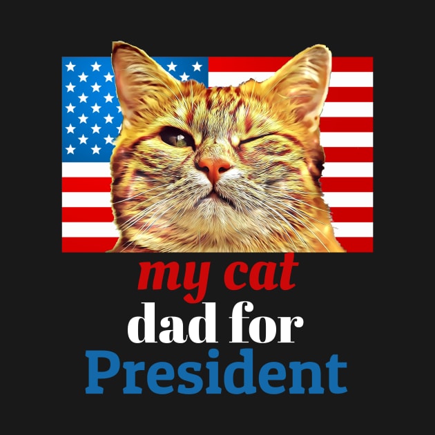 My Cat Dad for President by aceofstyle