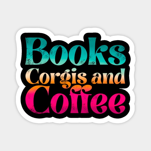 Books corgis and coffee Magnet by IhateDumplings
