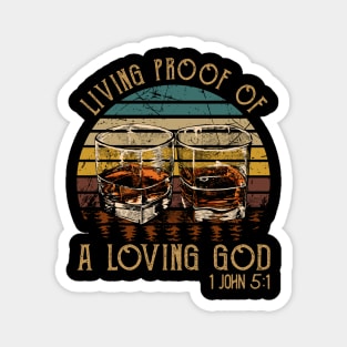 Living Proof Of A Loving God Whisky Mug Magnet