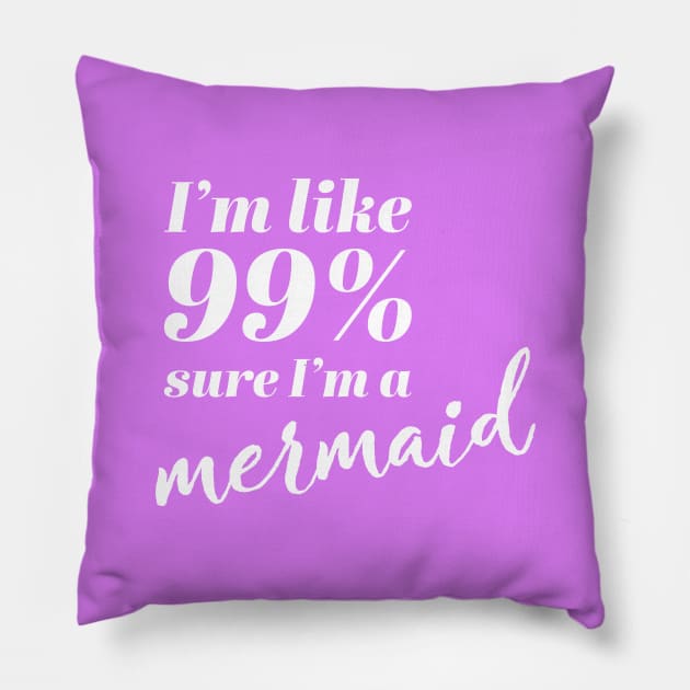 I'm Like 99% Sure I'm A Mermaid Pillow by ApricotBirch