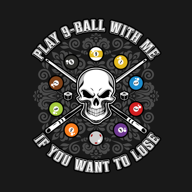 Discover PLAY 9 BALL WITH ME IF YOU WANT TO LOSE - Billiards - T-Shirt