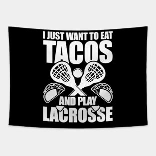 I Just Want To Eat Tacos And Play Lacrosse Tapestry