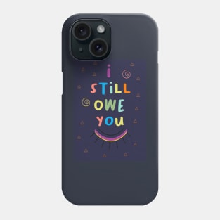 i still own you classic shirts Phone Case