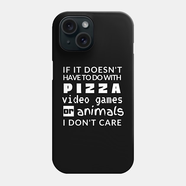 Pizza Video Games Animals Shirt Cute Funny Foodie Shirt Laugh Joke Food Hungry Snack Gift Sarcastic Happy Fun Introvert Awkward Geek Hipster Silly Inspirational Motivational Birthday Present Phone Case by EpsilonEridani