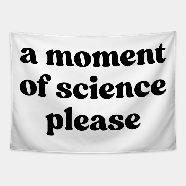 A Moment Of Science Please Tapestry by ScienceCorner