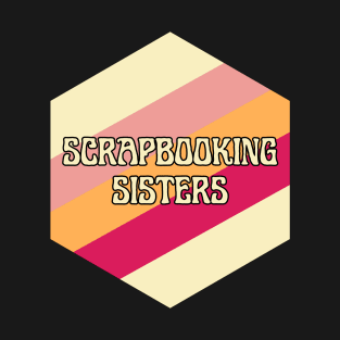 Scrapbooking Sisters T-Shirt