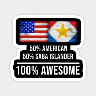 50% American 50% Saba Islander 100% Awesome - Gift for Saba Islander Heritage From Saba Island Magnet