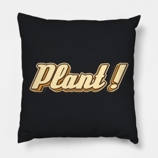 Plant! typography Pillow