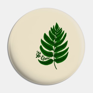 Go green - fern leaf Pin