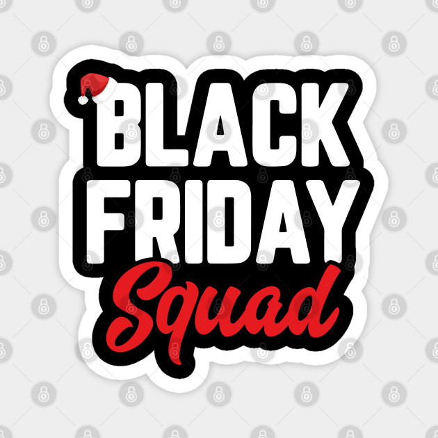 Black Friday Squad Shopping Team Funny Christmas - Black Friday - Magnet | TeePublic