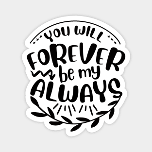You will forever be my always Magnet
