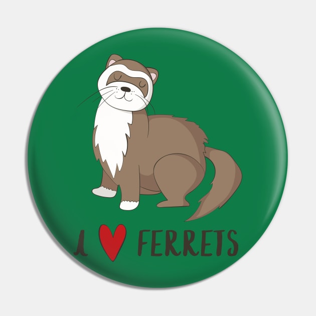 I Love Ferrets - Cute Ferret Pet Love Animal Design Pin by Dreamy Panda Designs