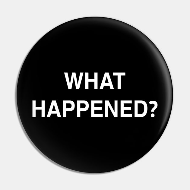 What Happened? Pin by StickSicky