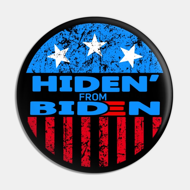 Hiden From Biden Funny Political Design Pin by PsychoDynamics