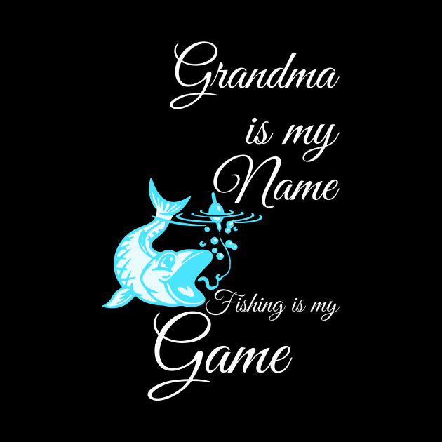 My Name is Grandma and Fishing is my Game by AtkissonDesign