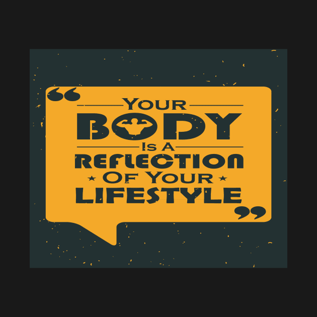 Your Body Is A Reflection Of Your Lifestyle Famous Typography Quote by creativeideaz