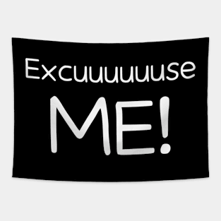 Excuuuse me! Tapestry